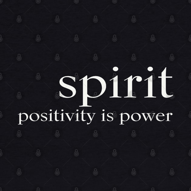 SPIRIT positivity is power - White by JTEESinc